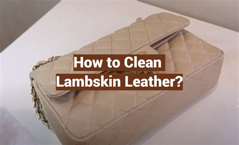 how to clean lambskin leather|lambskin leather conditioner.